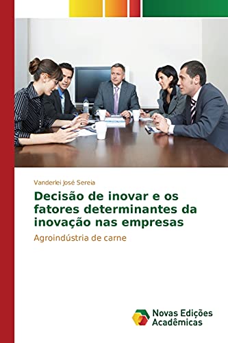 Decisão de inovar e os fatores determinantes da inovação nas empresas: Agroindústria de carne