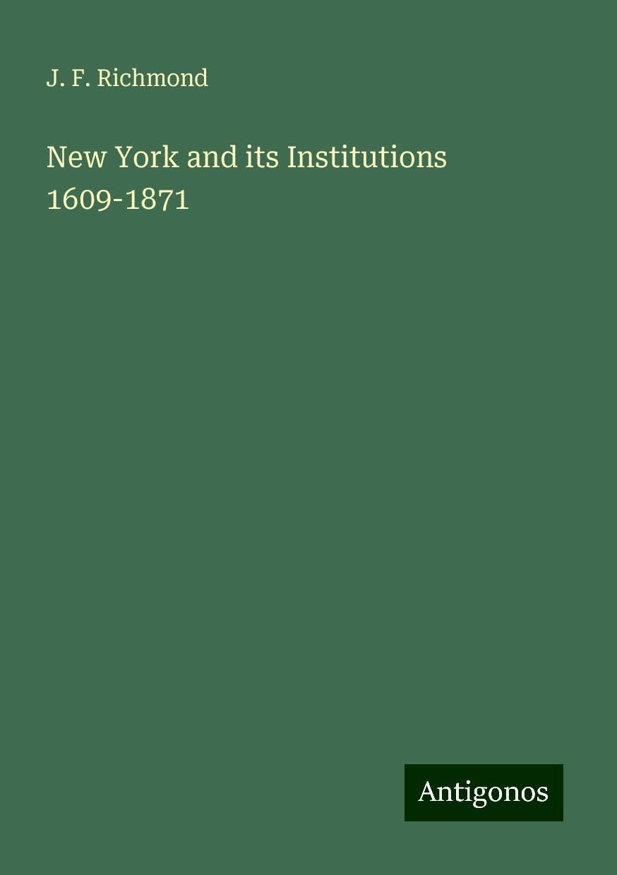 New York and its Institutions 1609-1871