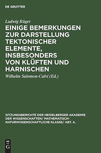 Einige Bemerkungen zur Darstellung tektonischer Elemente, insbesonders von Klüften und Harnischen (Sitzungsberichte der Heidelberger Akademie der ... Wissenschaften, 1928, 1, Band 1928)