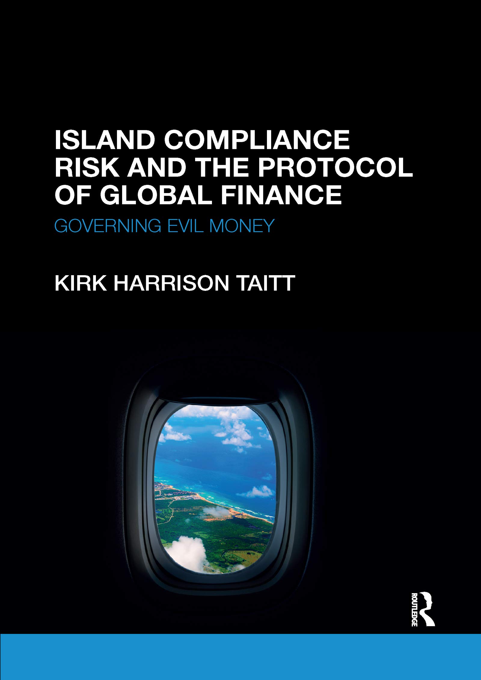 Island Compliance Risk and the Protocol of Global Finance: Governing Evil Money