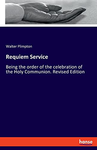 Requiem Service: Being the order of the celebration of the Holy Communion. Revised Edition