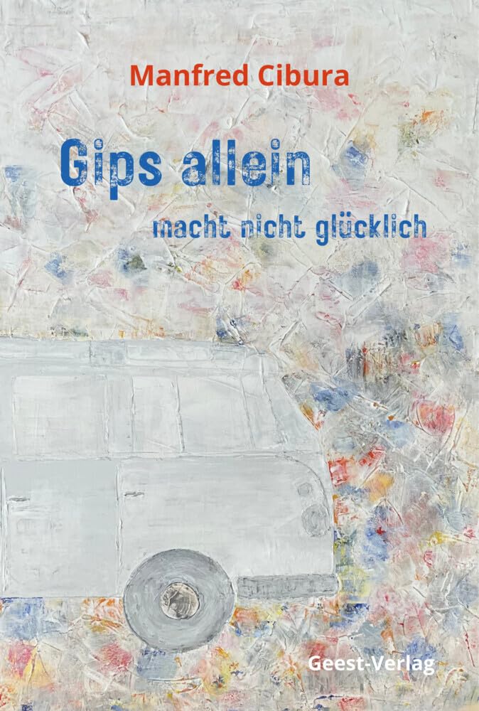 Cibura Manfred Gips allein macht nicht glücklich