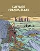 Les aventures de Blake et Mortimer : d'après les personnages d'Edgar P. Jacobs. Vol. 13. L'affaire Francis Blake