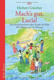 Mach's gut, Lucia!: Ein Geschichtenbuch über Kinder der Welt: Ein Geschichtenbuch über die Kinder der Welt