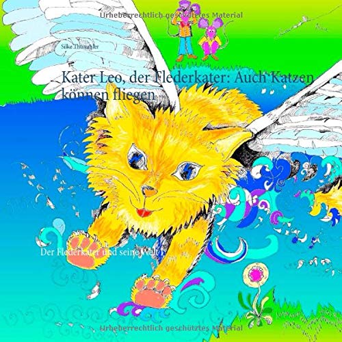 Kater Leo, der Flederkater: Auch Katzen können fliegen: Der Flederkater und seine Welt I