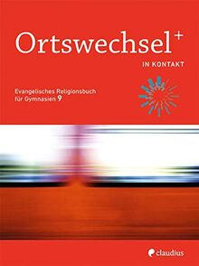 OrtswechselPLUS 9 – In Kontakt: Evangelisches Religionsbuch für Gymnasien - Ausgabe Bayern für Lehrplan PLUS