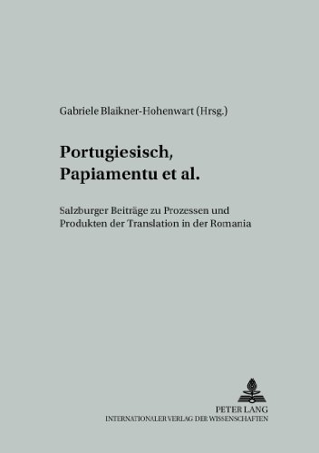 Portugiesisch, Papiamentu et al.: Salzburger Beiträge zu Prozessen und Produkten der Translation in der Romania