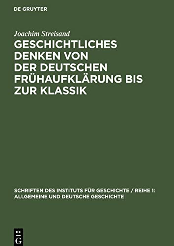 Geschichtliches Denken von der deutschen Frühaufklärung bis zur Klassik