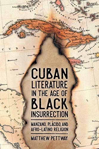 Cuban Literature in the Age of Black Insurrection: Manzano, Plácido, and Afro-Latino Religion (Caribbean Studies Series)