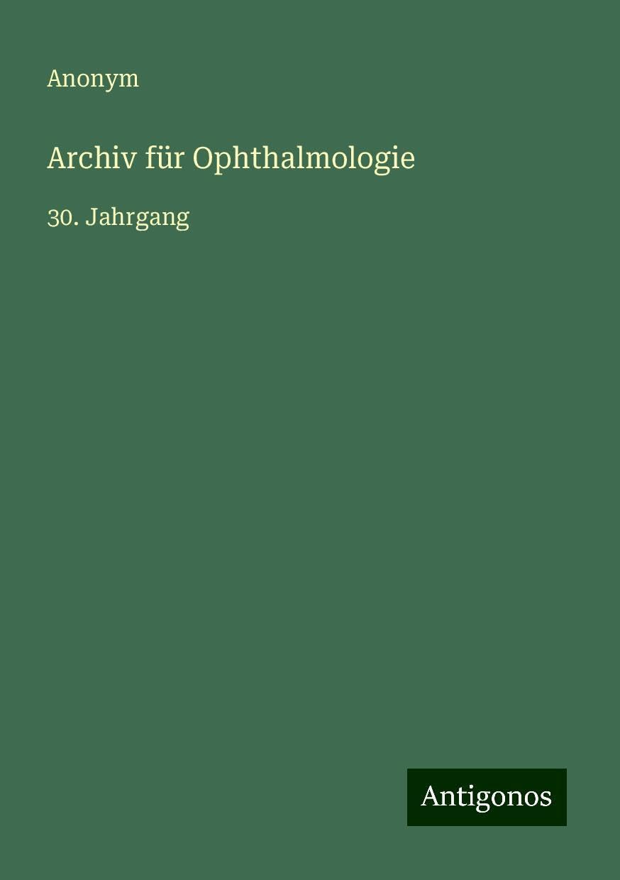 Archiv für Ophthalmologie: 30. Jahrgang
