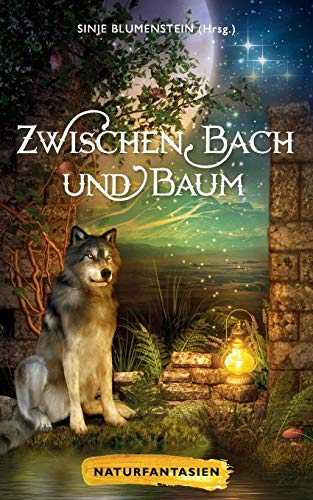Zwischen Bach und Baum: Naturfantasien