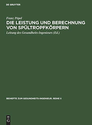 Die Leistung und Berechnung von Spültropfkörpern: Beihefte zum Gesundheits-Ingenieur Reihe II Heft 21 (Beihefte zum Gesundheits-Ingenieur. Reihe II, 21, Band 21)