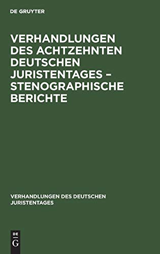 Verhandlungen des Achtzehnten deutschen Juristentages – Stenographische Berichte (Verhandlungen des Deutschen Juristentages, 18, 2, Band 18)