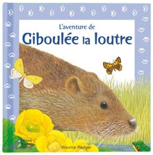 L'aventure de Giboulée la loutre