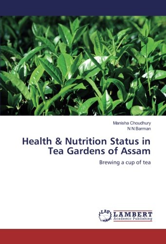 Health & Nutrition Status in Tea Gardens of Assam: Brewing a cup of tea