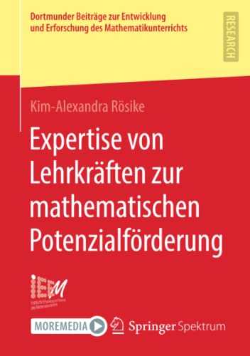 Expertise von Lehrkräften zur mathematischen Potenzialförderung (Dortmunder Beiträge zur Entwicklung und Erforschung des Mathematikunterrichts)
