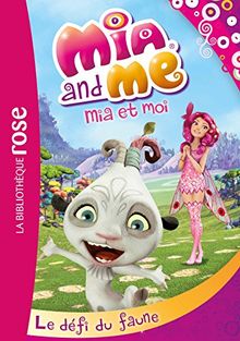 Mia and me. Vol. 3. Le défi du faune. Mia et moi. Vol. 3. Le défi du faune