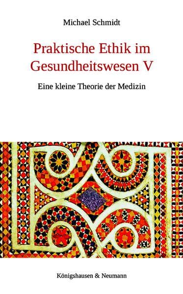 Schmidt, Michael: Praktische Ethik im Gesundheitswesen V
