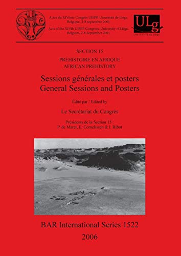 Section 15. Préhistoire en Afrique / African Prehistory: Sessions générales et posters / General Sessions and Posters (BAR International)