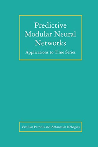 Predictive Modular Neural Networks: Applications to Time Series (The Springer International Series in Engineering and Computer Science, 466, Band 466)