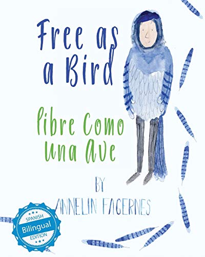 Free as a Bird / libre como una ave (Xist Kids Bilingual Spanish English)