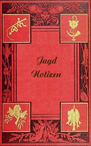 Jagd Notizen (Notizbuch): Notizbuch, Notebook, Vintage, Old Fashion, Klassiker, Edel, Jäger, Jagdsport, Design, Einschreibbuch, Tagebuch, Diary, ... Arbeit,] bestseller, Antik Label Cover