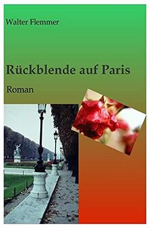 Rückblende auf Paris: Roman