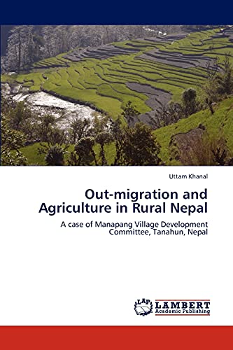 Out-migration and Agriculture in Rural Nepal: A case of Manapang Village Development Committee, Tanahun, Nepal