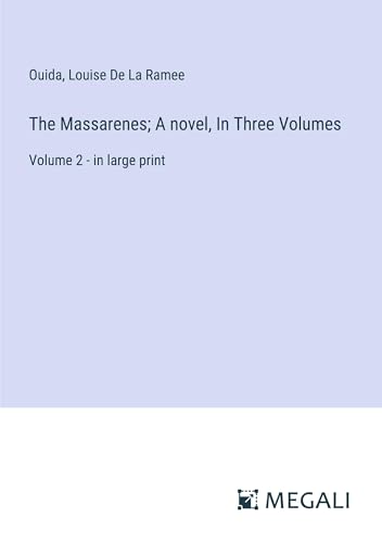 The Massarenes; A novel, In Three Volumes: Volume 2 - in large print