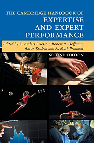 The Cambridge Handbook of Expertise and Expert Performance (Cambridge Handbooks in Psychology)