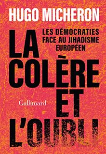 La colère et l'oubli : les démocraties face au jihadisme européen