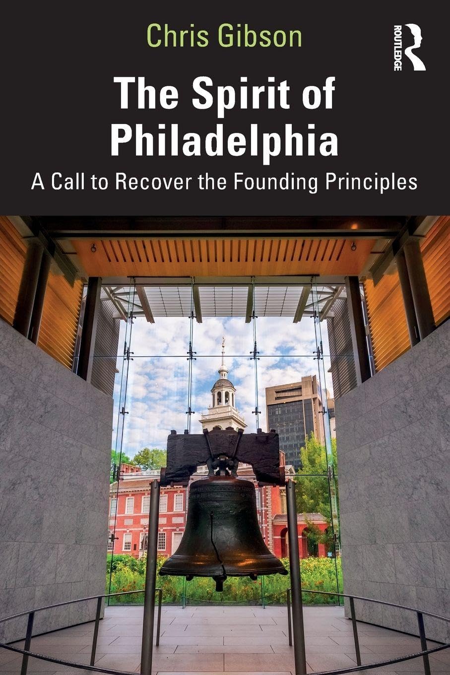 The Spirit of Philadelphia: A Call to Recover the Founding Principles