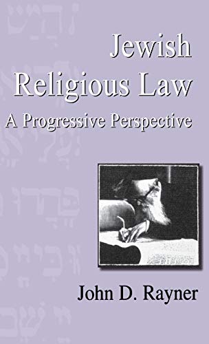 Jewish Religious Law: A Progressive Perspective (Progressive Judaism Today, Vol 3, Band 3)