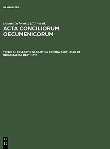 Collectio Sabbaitica contra Acephalos et Origeniastas destinata: Insunt acta synodorum Constantinopolitanae et Hierosolymitanae a. 536 (Acta conciliorum oecumenicorum)