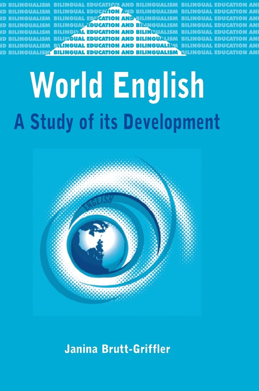 World English: A Study of its Development (Bilingual Education and Bilingualism, 34)