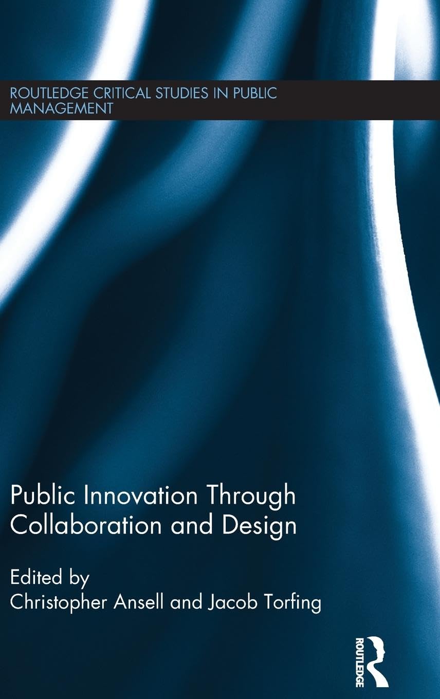 Public Innovation through Collaboration and Design (Routledge Critical Studies in Public Management, 20, Band 20)