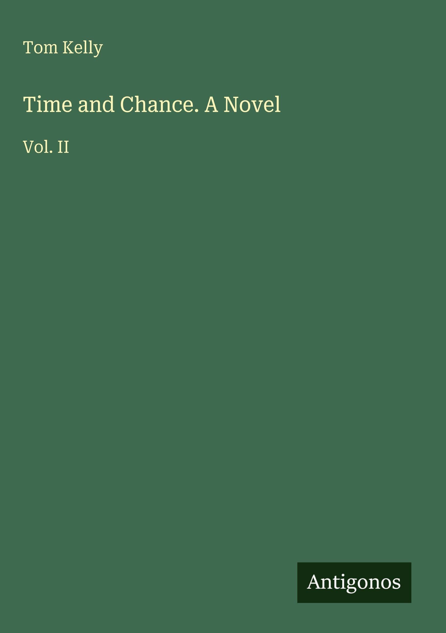 Time and Chance. A Novel: Vol. II