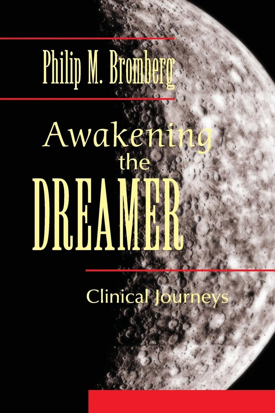 Bromberg, Philip M. M. Awakening The Dreamer, Clinical Journeys