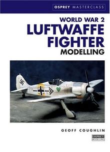 World War 2 Luftwaffe Fighter Modelling (Modelling Masterclass)