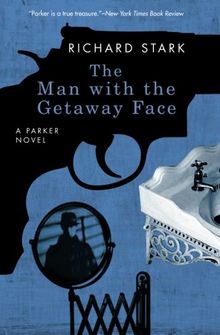 The Man with the Getaway Face: A Parker Novel
