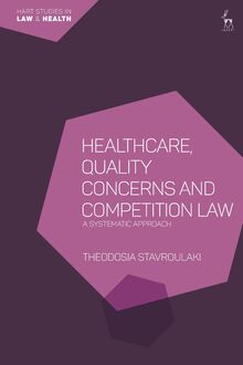 Healthcare, Quality Concerns and Competition Law: A Systematic Approach (Hart Studies in Law and Health)