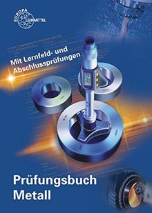 Prüfungsbuch Metall: Mit Lernfeld- und Abschlussprüfungen