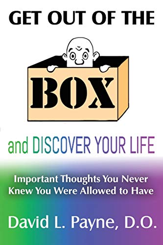 Get Out of the Box and Discover Your Life: Important Thoughts You Never Knew You Were Allowed to Have
