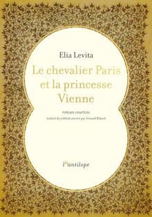 Le chevalier Paris et la princesse Vienne : roman de chevalerie