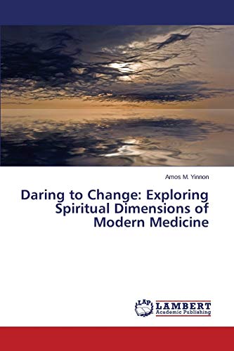 Daring to Change: Exploring Spiritual Dimensions of Modern Medicine
