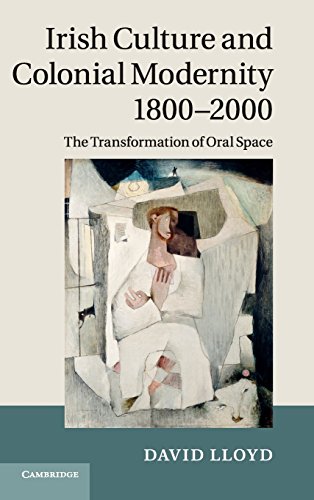 Irish Culture and Colonial Modernity 1800–2000: The Transformation of Oral Space