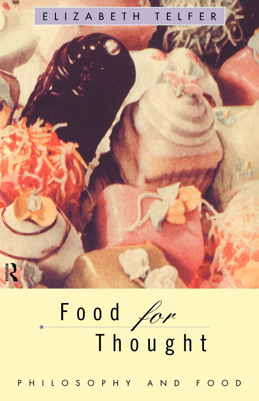 Food for Thought: Philosophy and Food