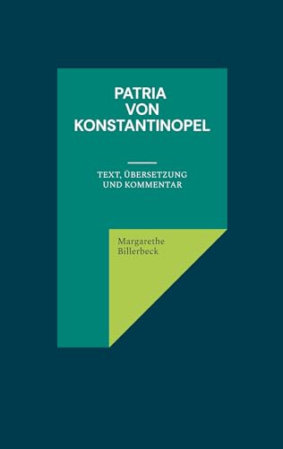 Patria von Konstantinopel: Text, Übersetzung und Kommentar