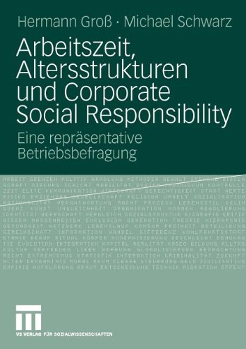 Arbeitszeit, Altersstrukturen Und Corporate Social Responsibility: Eine repräsentative Betriebsbefragung (German Edition)