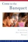 Come to the Banquet: Nourishing Our Spiritual Hunger